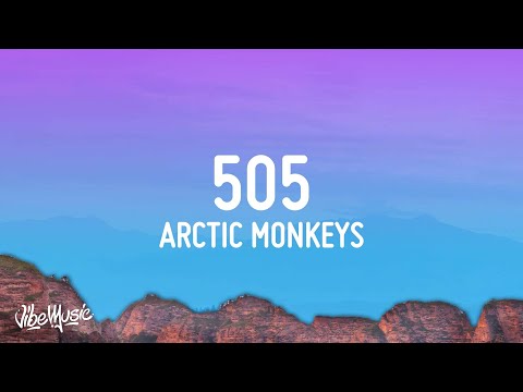 Arctic Monkeys - 505 (Lyrics)