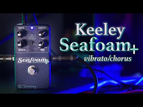 Keeley Seafoam Plus Vibrato / Chorus Pedal - More Modulation!!